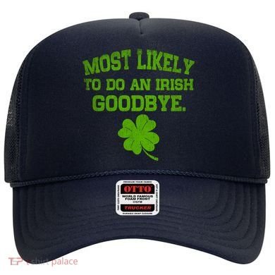 Most Likely To Do An Irish Goodbye Funny Gift Hat