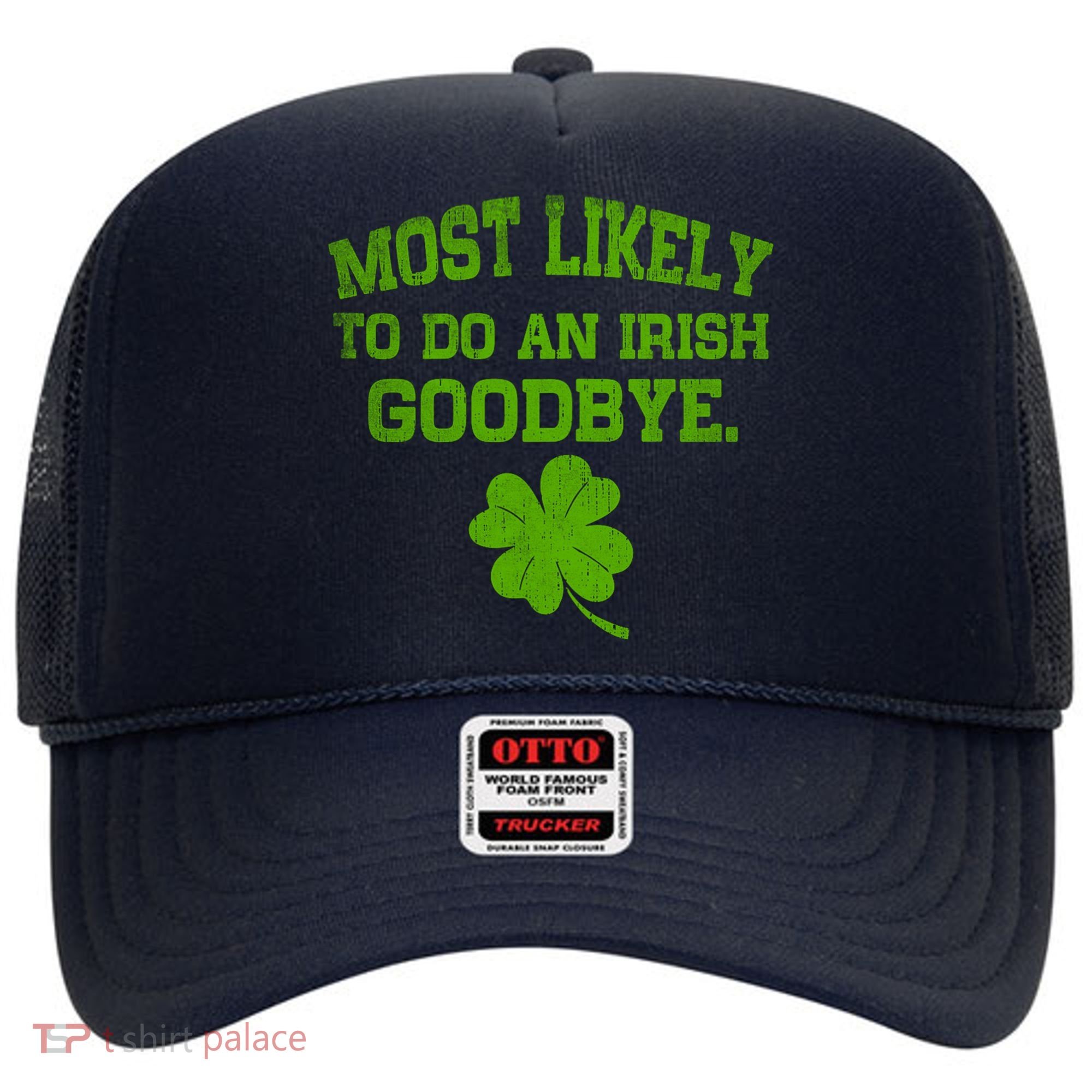 Most Likely To Do An Irish Goodbye Funny Gift Hat