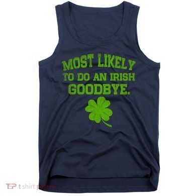 Most Likely To Do An Irish Goodbye Funny Gift Tank Top
