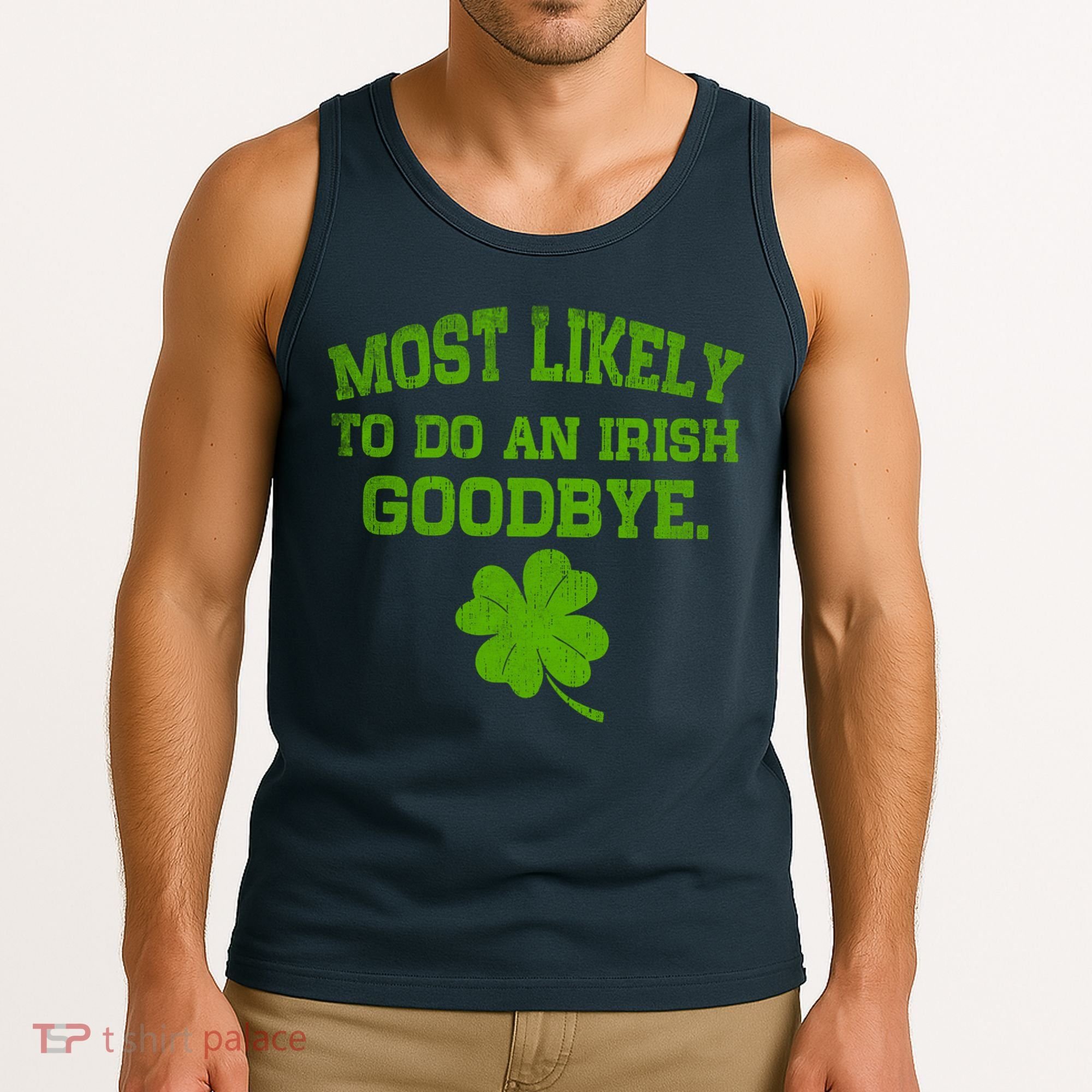 Most Likely To Do An Irish Goodbye Funny Gift Tank Top