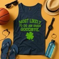 Most Likely To Do An Irish Goodbye Funny Gift Tank Top thumb 4
