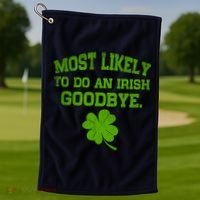 Most Likely To Do An Irish Goodbye Funny Gift Golf Towel thumb 1