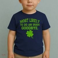 Most Likely To Do An Irish Goodbye Funny Gift Toddler T-Shirt thumb 2