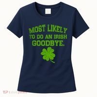 Most Likely To Do An Irish Goodbye Funny Gift Women's T-Shirt thumb 0