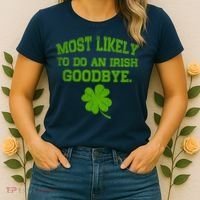 Most Likely To Do An Irish Goodbye Funny Gift Women's T-Shirt thumb 2