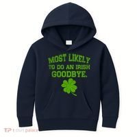 Most Likely To Do An Irish Goodbye Funny Gift Kids Hoodie thumb 0