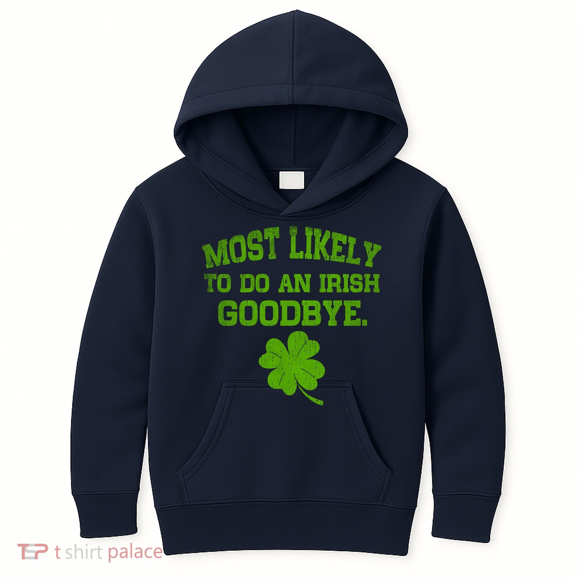 Most Likely To Do An Irish Goodbye Funny Gift Kids Hoodie