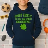 Most Likely To Do An Irish Goodbye Funny Gift Kids Hoodie thumb 2