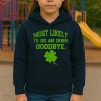 Most Likely To Do An Irish Goodbye Funny Gift Kids Hoodie thumb 3