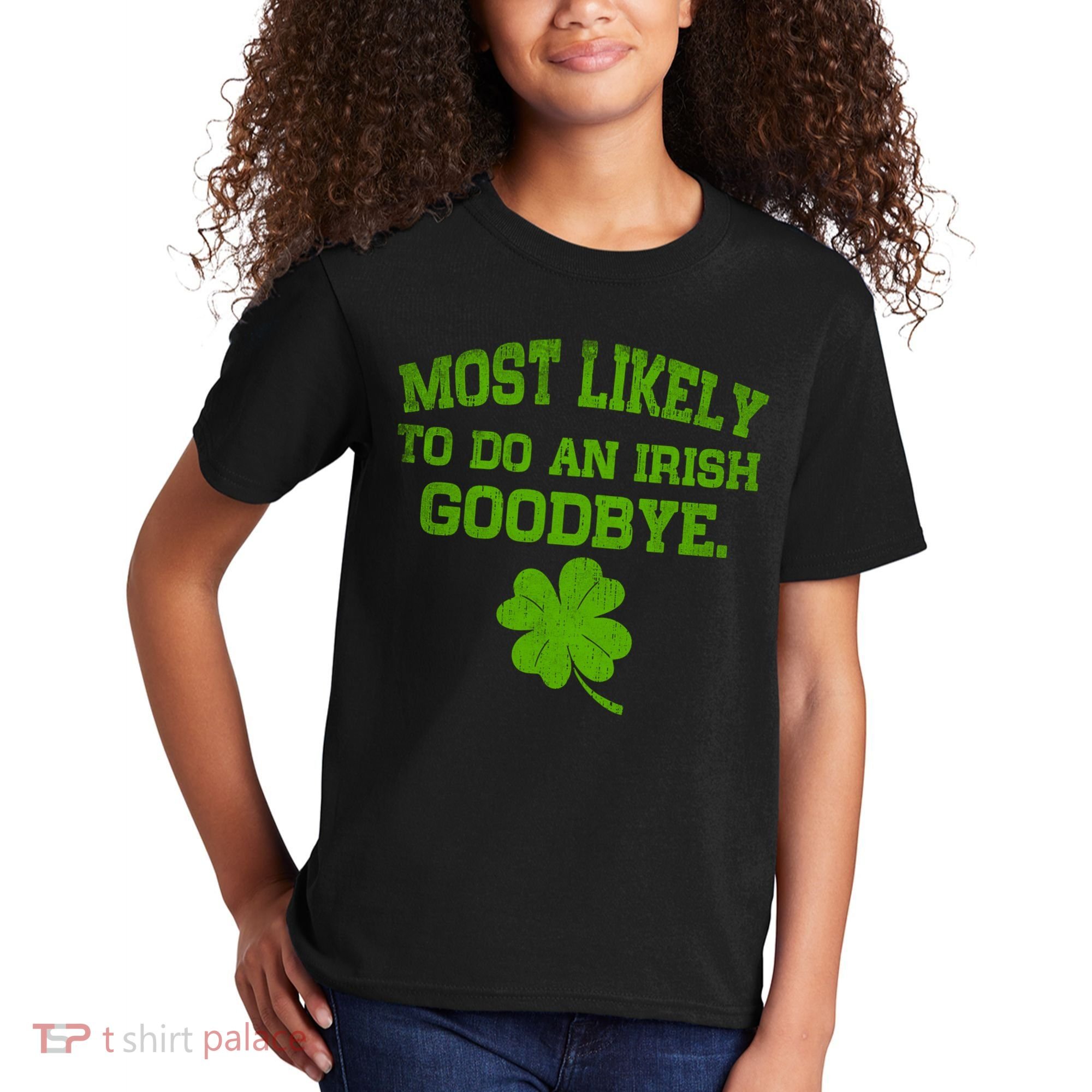 Most Likely To Do An Irish Goodbye Funny Gift Kids T-Shirt