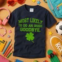 Most Likely To Do An Irish Goodbye Funny Gift Kids T-Shirt thumb 3