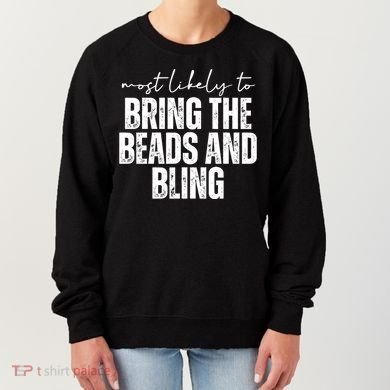 Most Likely To Bring The Beads And Bling Mardi Gras Women's Sweatshirt