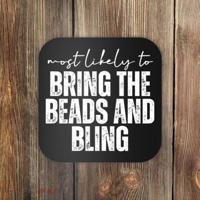 Most Likely To Bring The Beads And Bling Mardi Gras Coaster