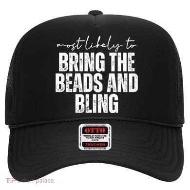Most Likely To Bring The Beads And Bling Mardi Gras Hat