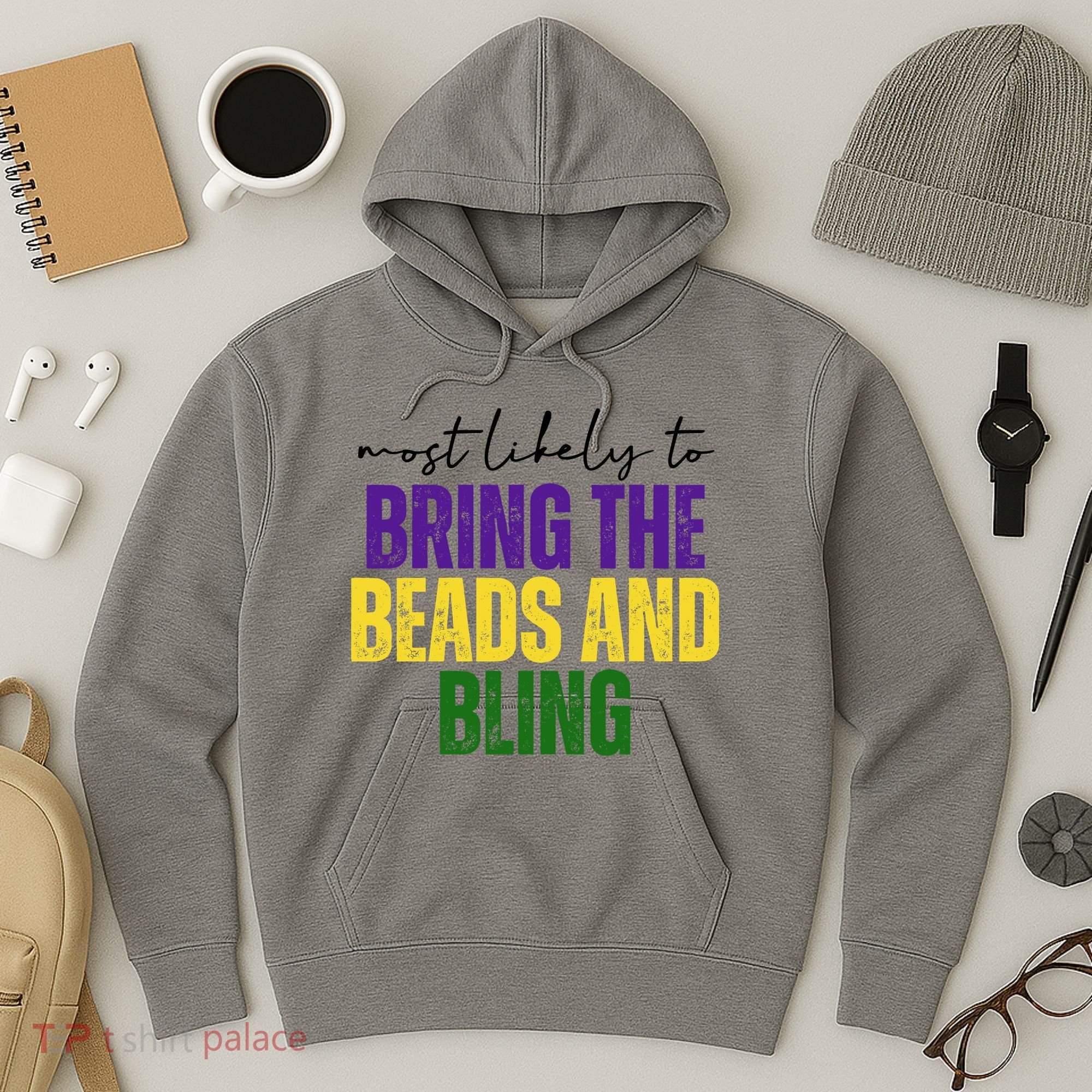 Most Likely To Bring The Beads And Bling Mardi Gras Hoodie