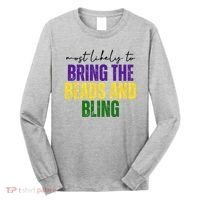 Most Likely To Bring The Beads And Bling Mardi Gras Long Sleeve Shirt thumb 0