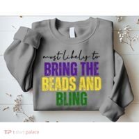 Most Likely To Bring The Beads And Bling Mardi Gras Sweatshirt thumb 2