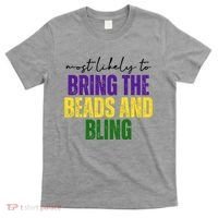 Most Likely To Bring The Beads And Bling Mardi Gras T-Shirt thumb 0