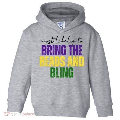 Most Likely To Bring The Beads And Bling Mardi Gras Toddler Hoodie
