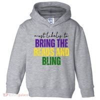 Most Likely To Bring The Beads And Bling Mardi Gras Toddler Hoodie thumb 0