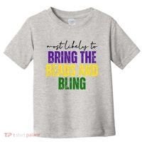 Most Likely To Bring The Beads And Bling Mardi Gras Toddler T-Shirt thumb 0