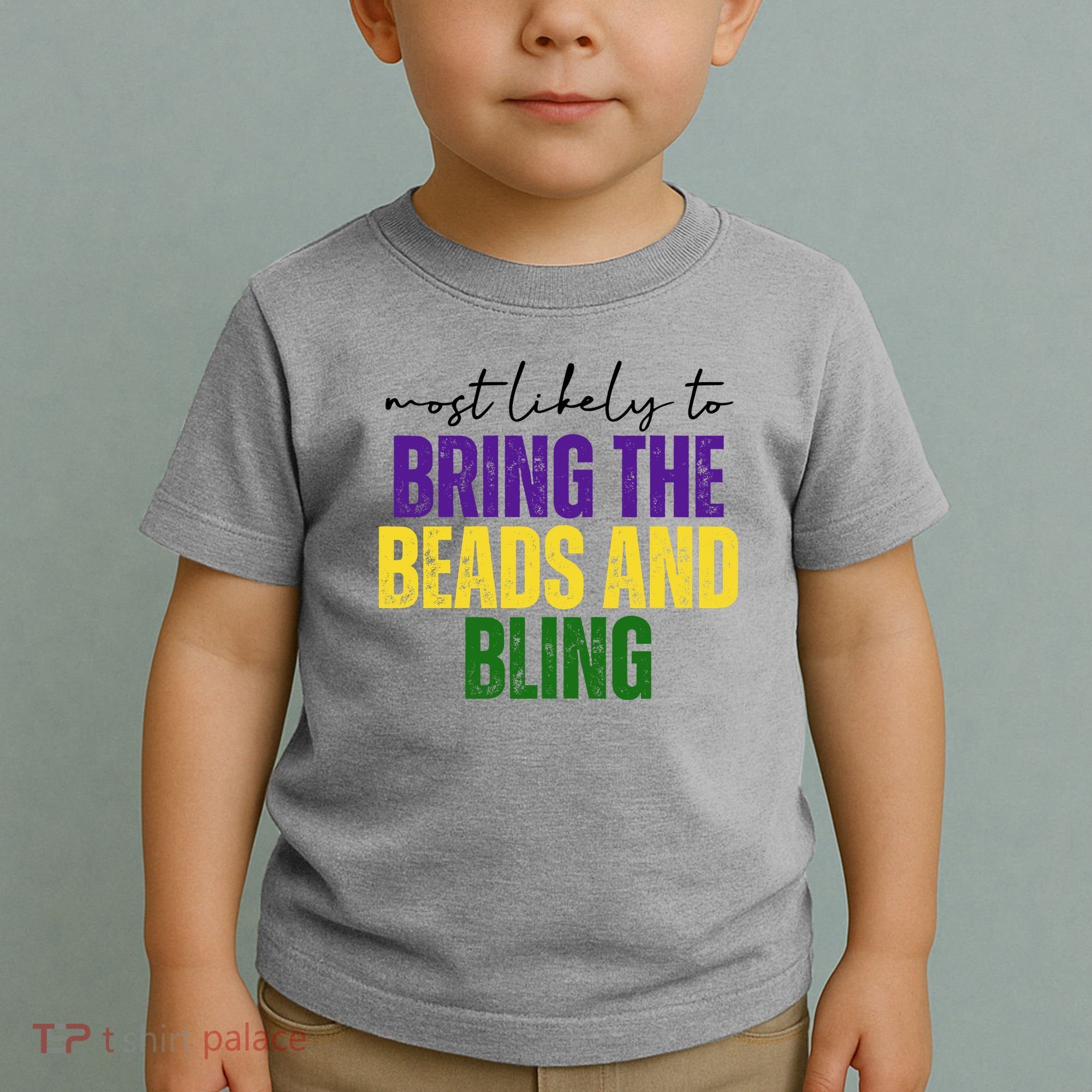 Most Likely To Bring The Beads And Bling Mardi Gras Toddler T-Shirt