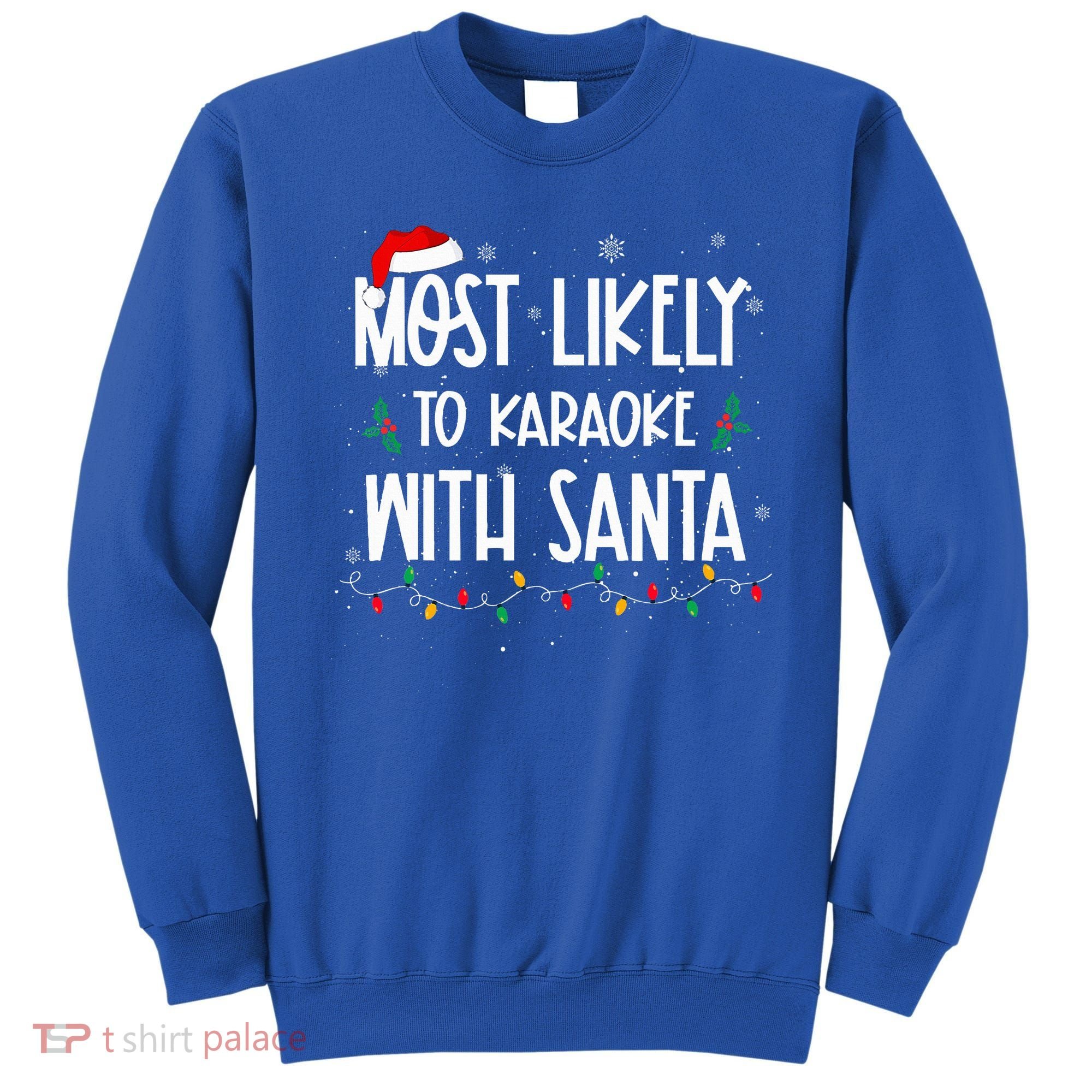 Most Likely To Karaoke With Santa Christmas  Family Sweatshirt