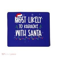 Most Likely To Karaoke With Santa Christmas  Family Mousepad thumb 0