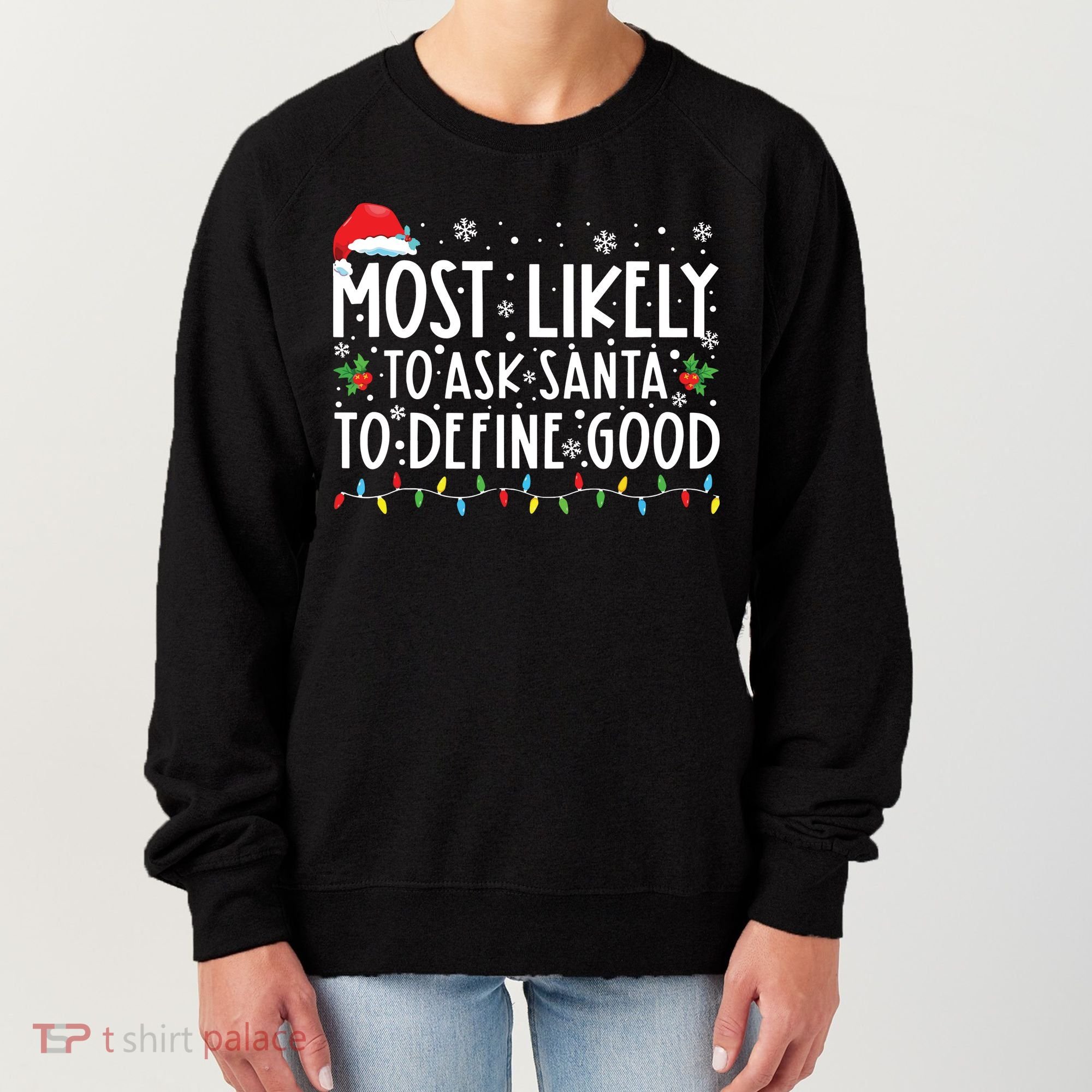 Most Likely To Ask Santa To Define Good Christmas Matching Women's Sweatshirt