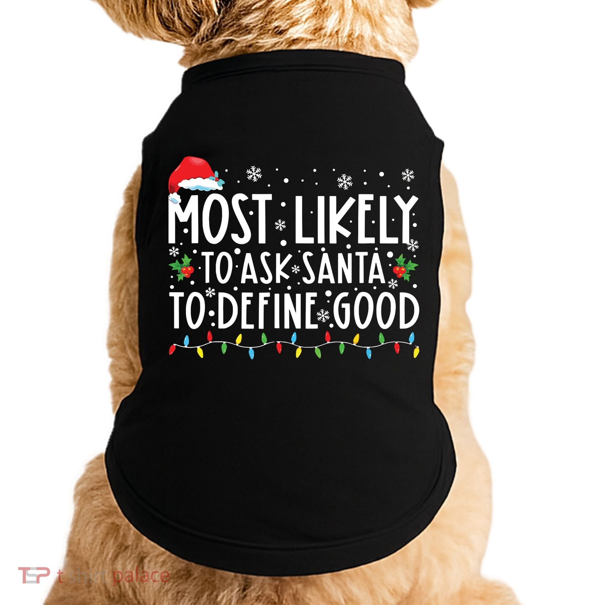 Most Likely To Ask Santa To Define Good Christmas Matching Doggie Tank