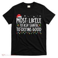 Most Likely To Ask Santa To Define Good Christmas Matching T-Shirt thumb 0