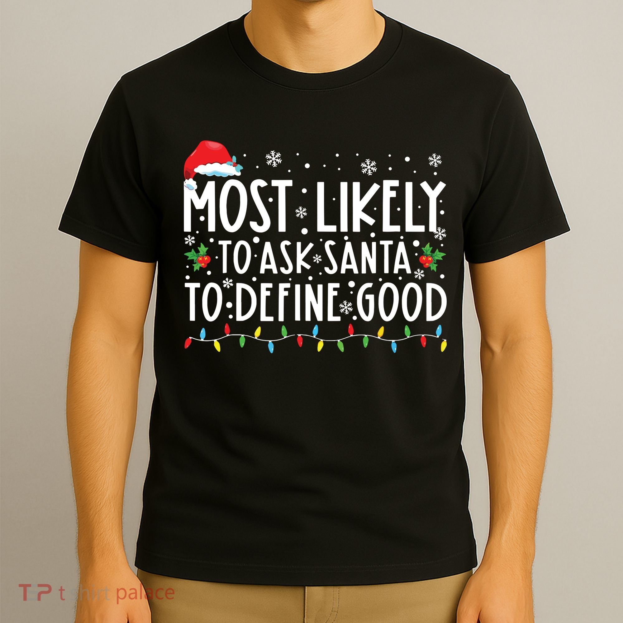Most Likely To Ask Santa To Define Good Christmas Matching T-Shirt