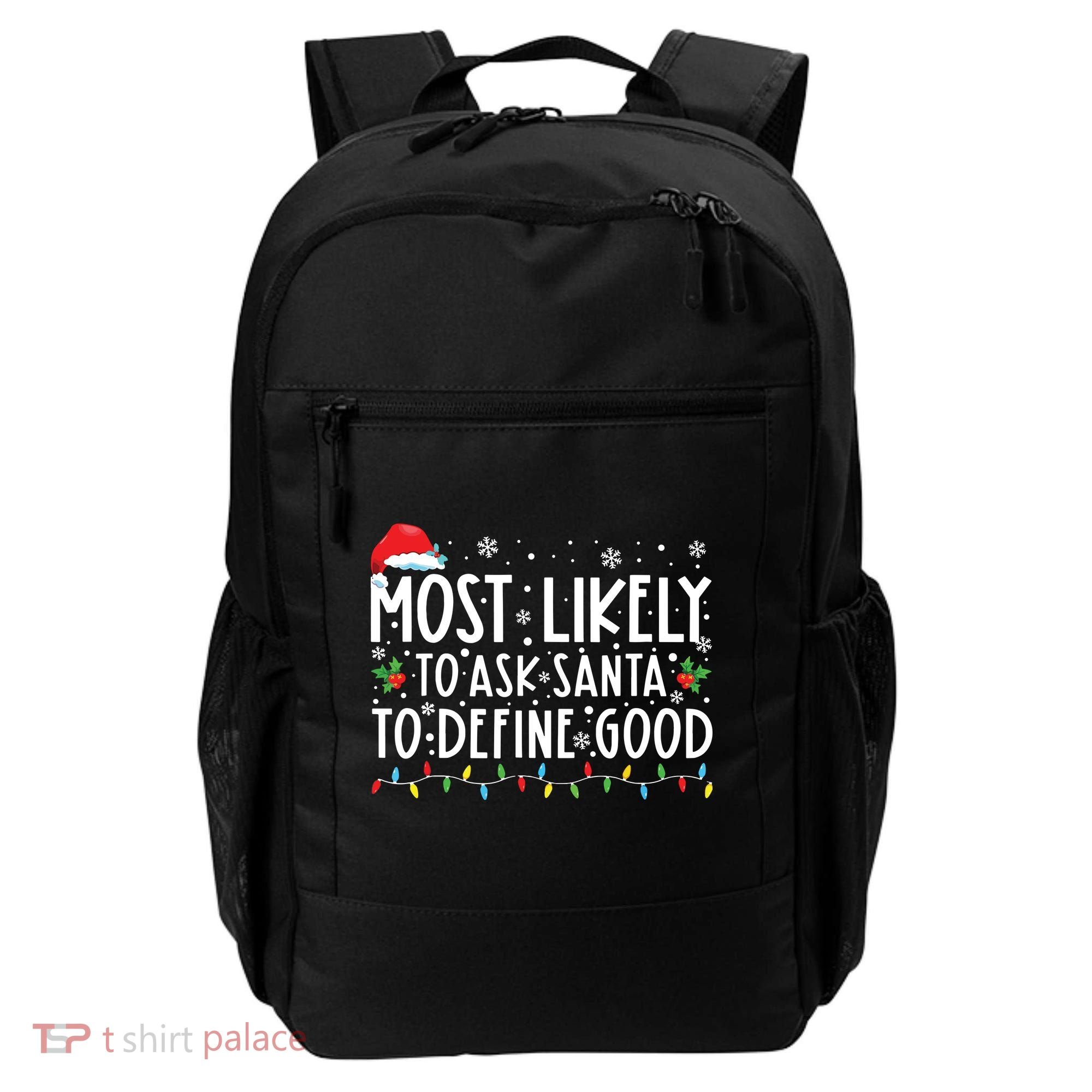 Most Likely To Ask Santa To Define Good Christmas Matching Backpack