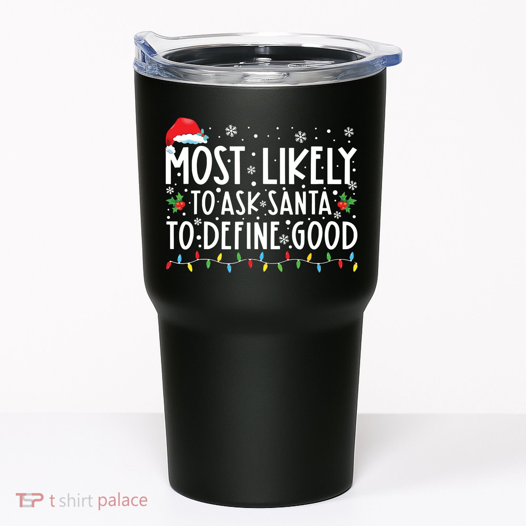 Most Likely To Ask Santa To Define Good Christmas Matching Tumbler