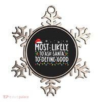 Most Likely To Ask Santa To Define Good Christmas Matching Ornament thumb 0