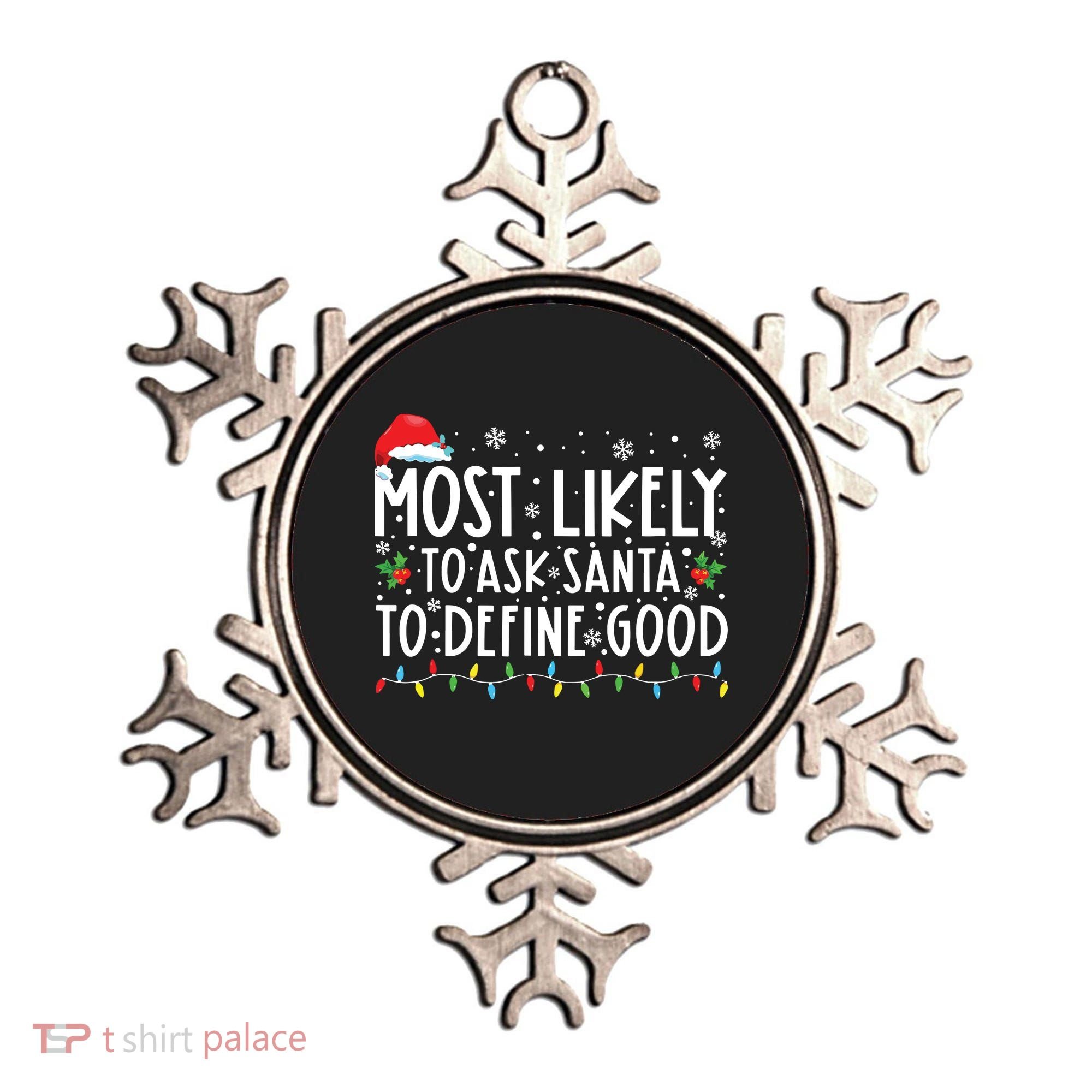 Most Likely To Ask Santa To Define Good Christmas Matching Ornament