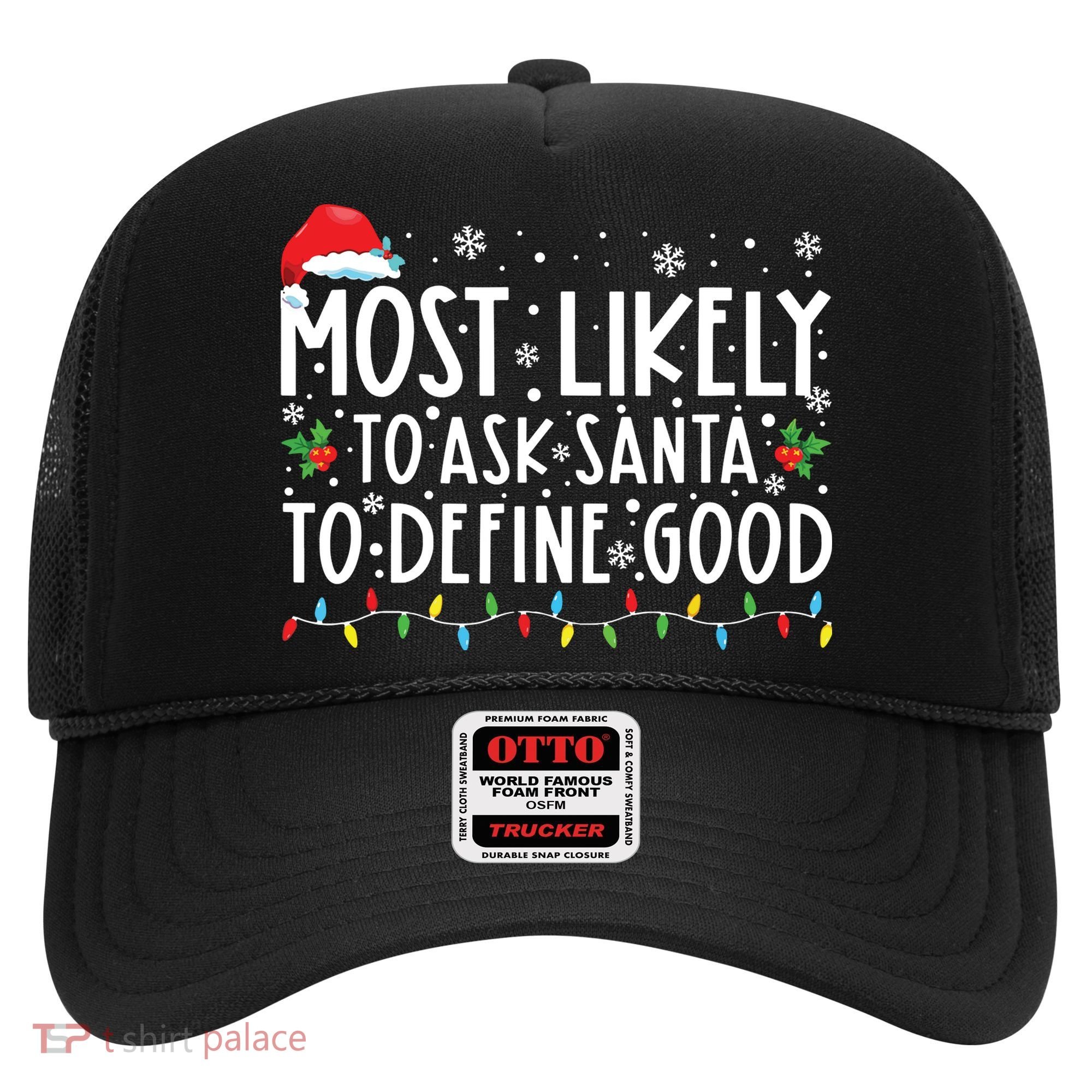 Most Likely To Ask Santa To Define Good Christmas Matching Hat
