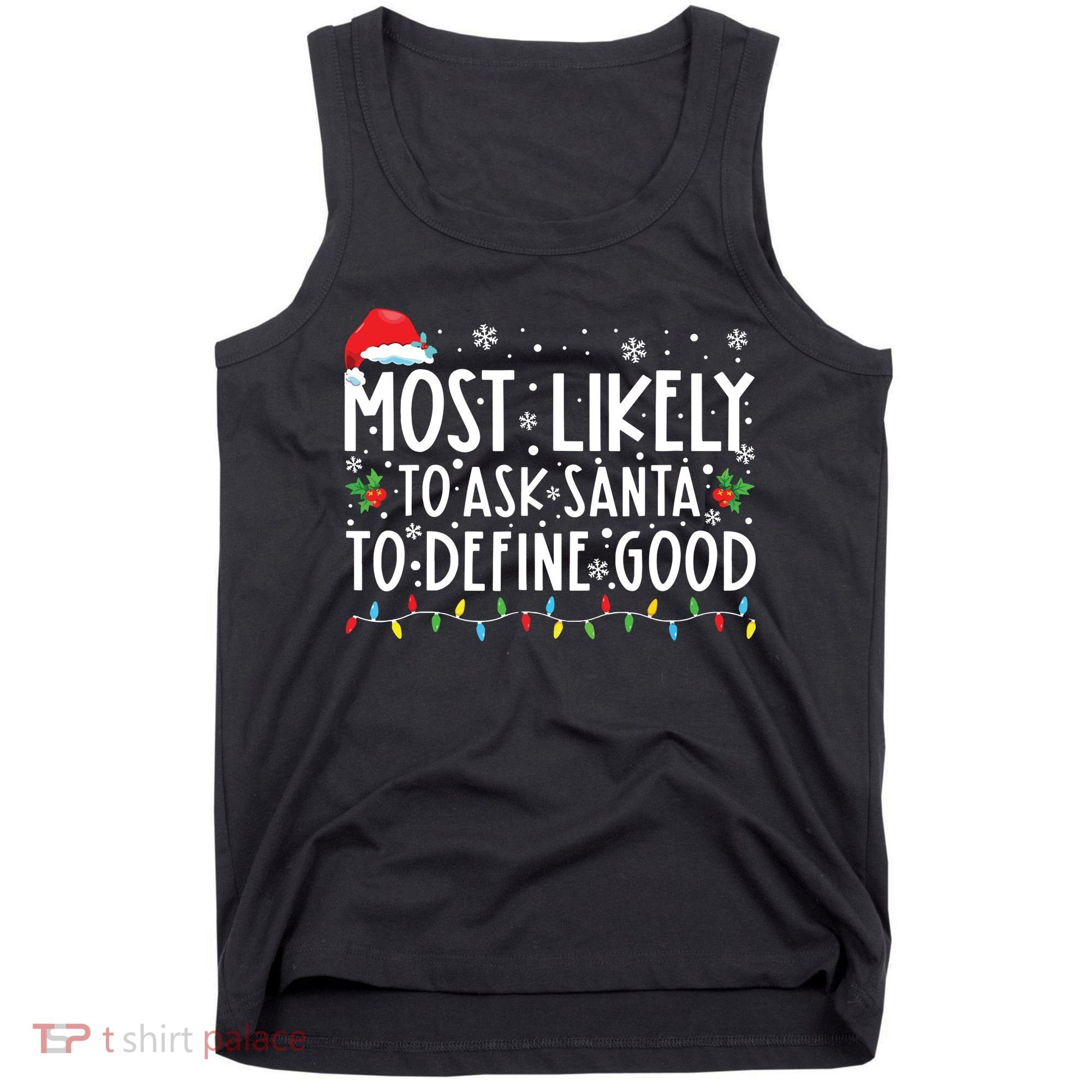 Most Likely To Ask Santa To Define Good Christmas Matching Tank Top