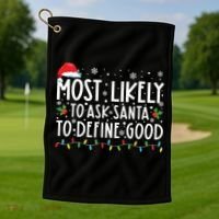 Most Likely To Ask Santa To Define Good Christmas Matching Golf Towel thumb 1
