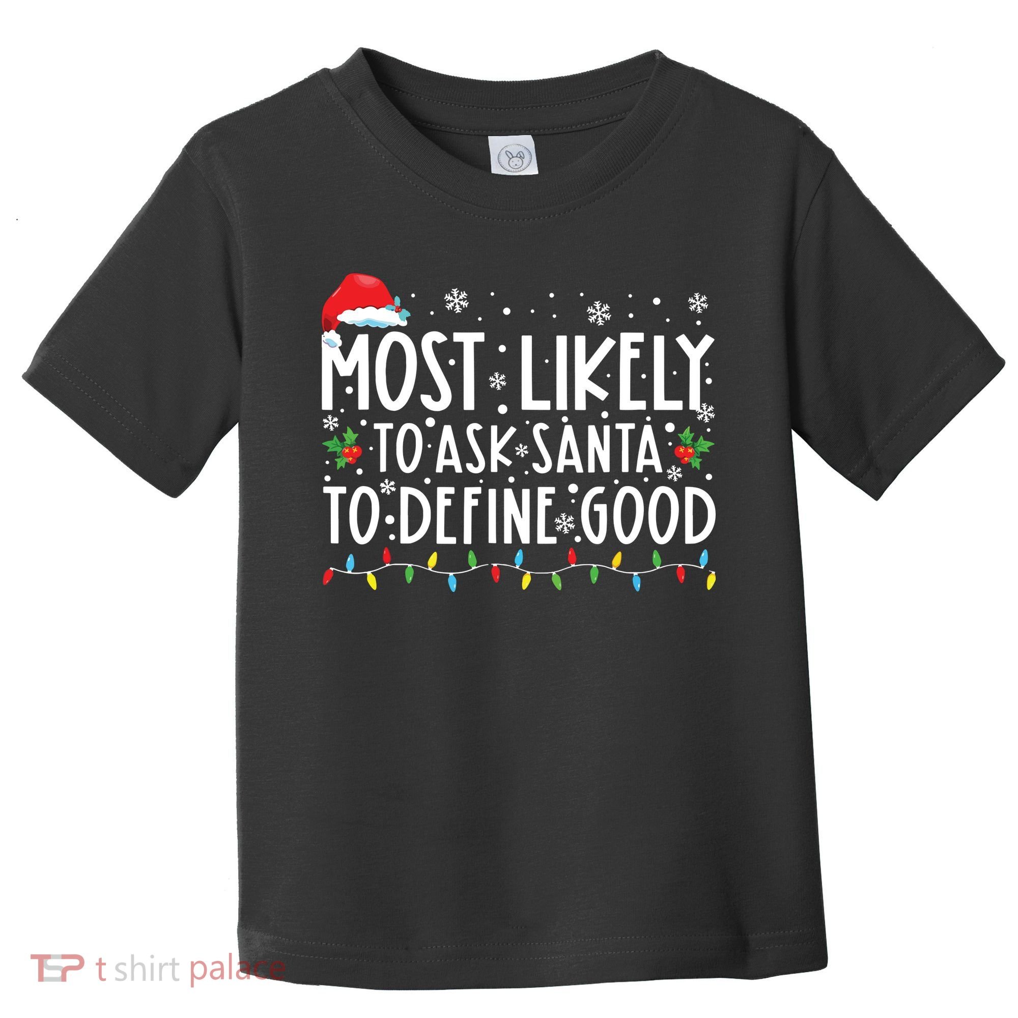 Most Likely To Ask Santa To Define Good Christmas Matching Toddler T-Shirt