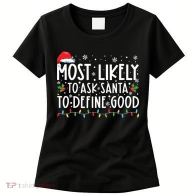 Most Likely To Ask Santa To Define Good Christmas Matching Women's T-Shirt
