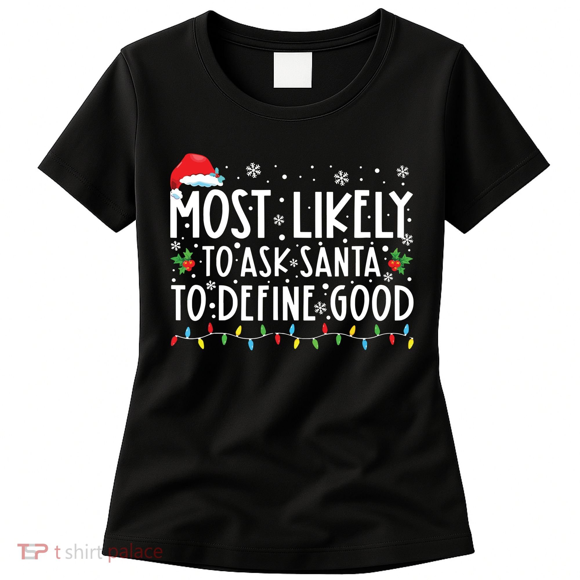 Most Likely To Ask Santa To Define Good Christmas Matching Women's T-Shirt