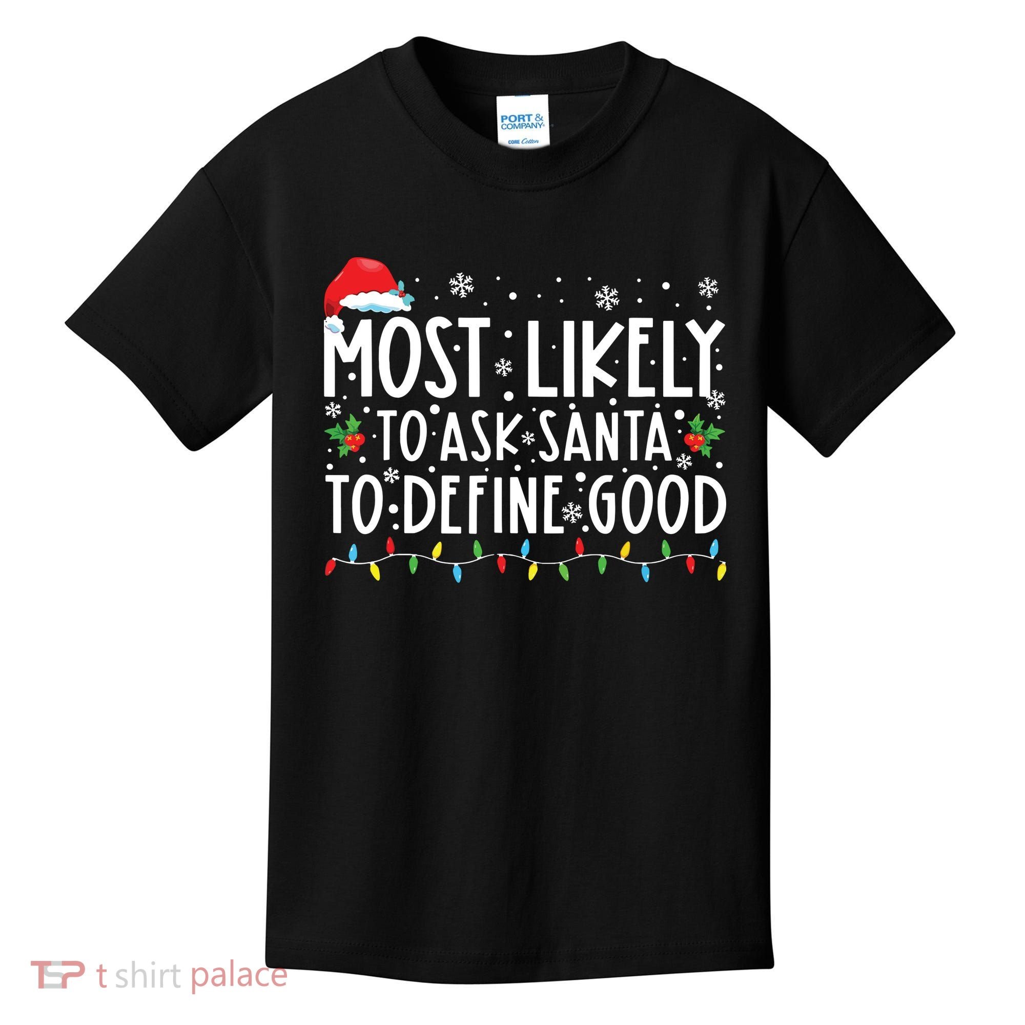 Most Likely To Ask Santa To Define Good Christmas Matching Kids T-Shirt