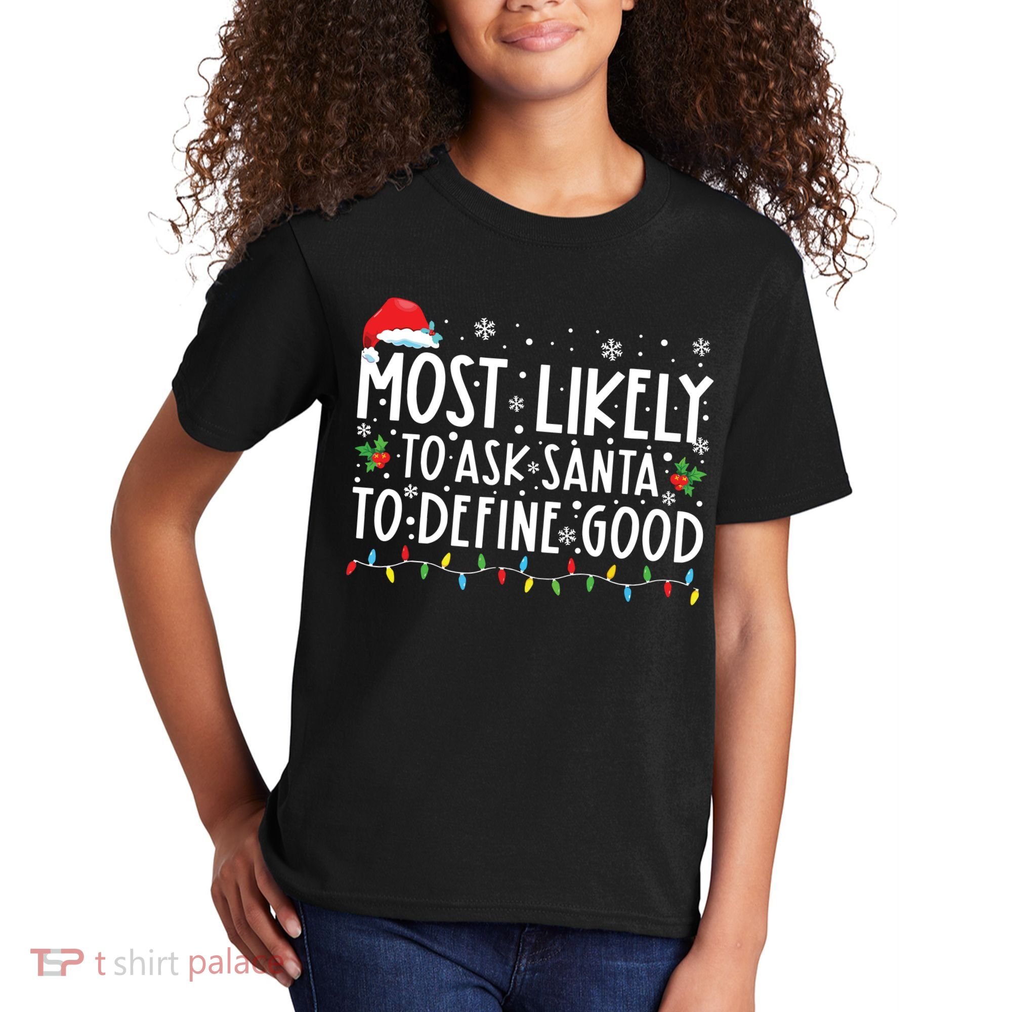 Most Likely To Ask Santa To Define Good Christmas Matching Kids T-Shirt