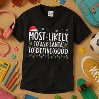 Most Likely To Ask Santa To Define Good Christmas Matching Kids T-Shirt thumb 3