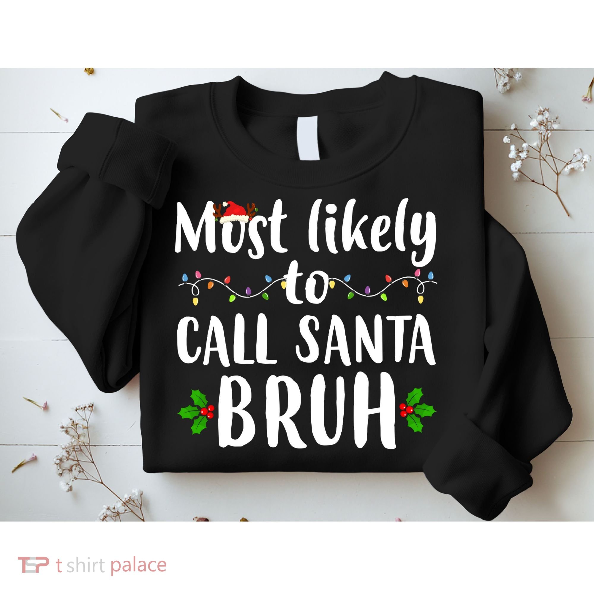 Most Likely To Call Santa Bruh Funny Christmas Sweatshirt