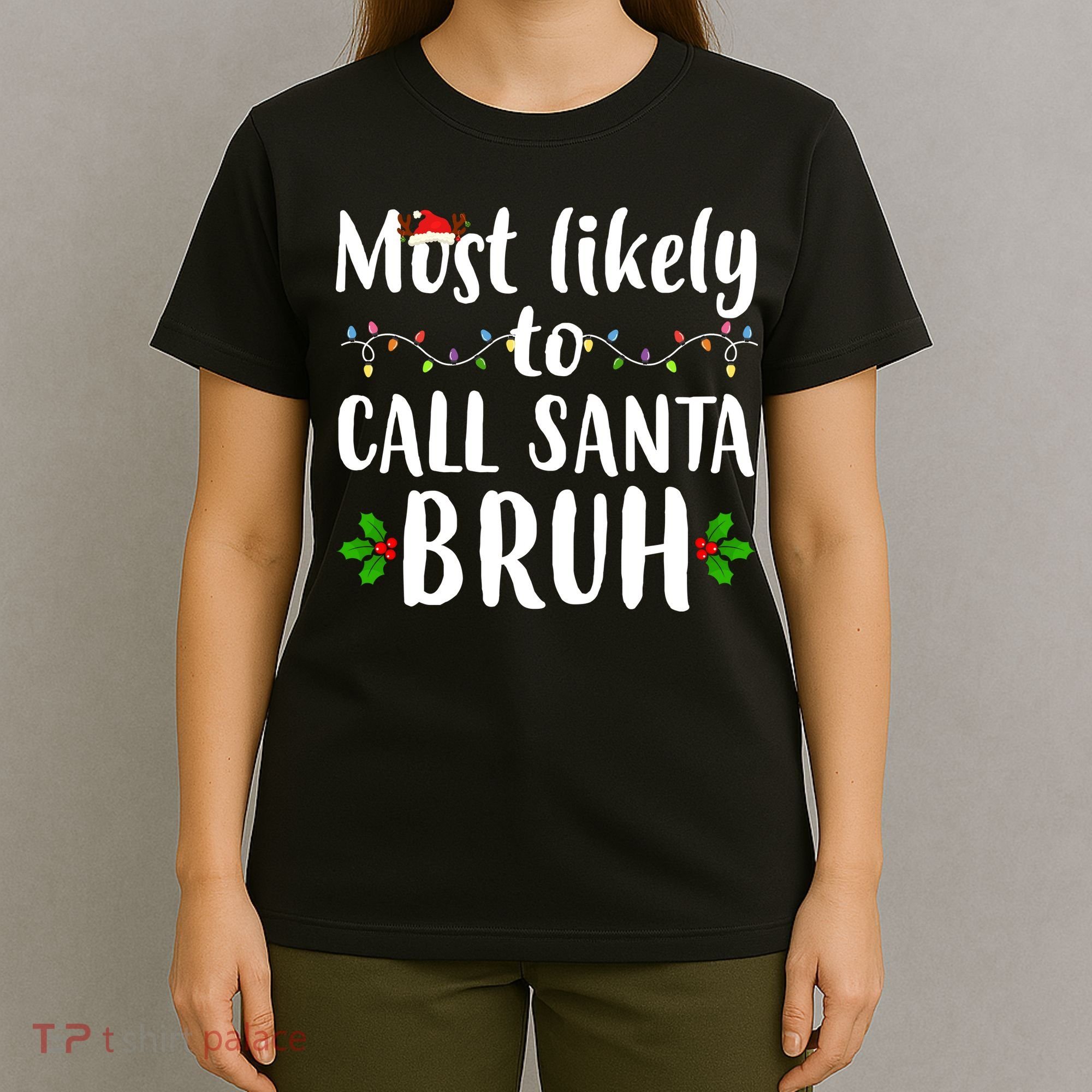 Most Likely To Call Santa Bruh Funny Christmas T-Shirt