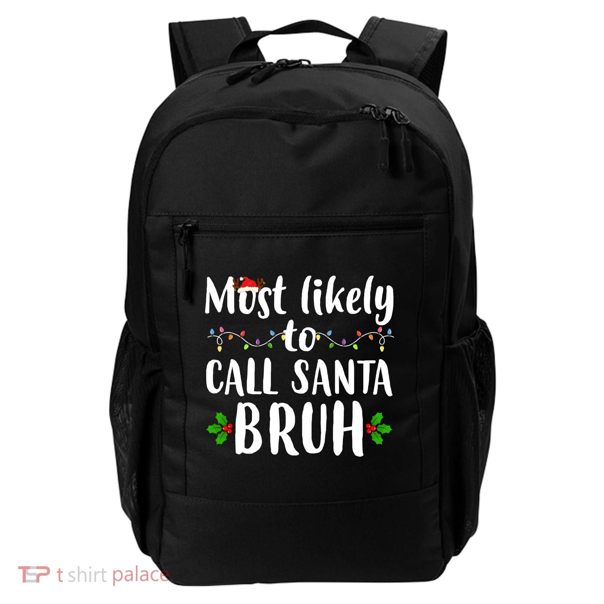 Most Likely To Call Santa Bruh Funny Christmas Backpack