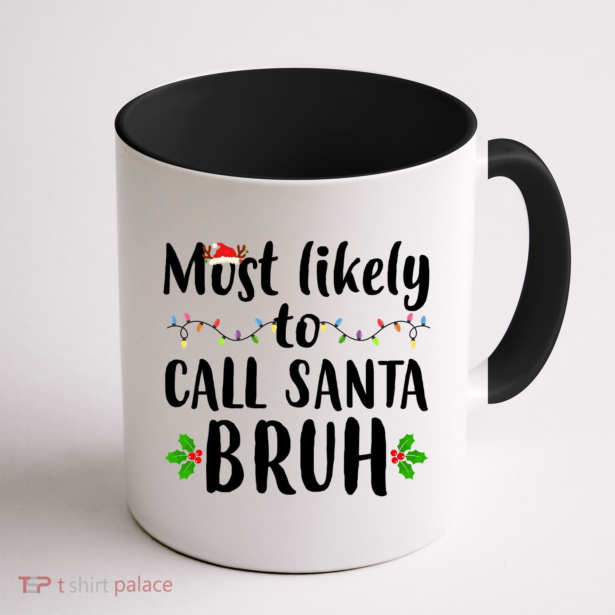 Most Likely To Call Santa Bruh Funny Christmas Coffee Mug