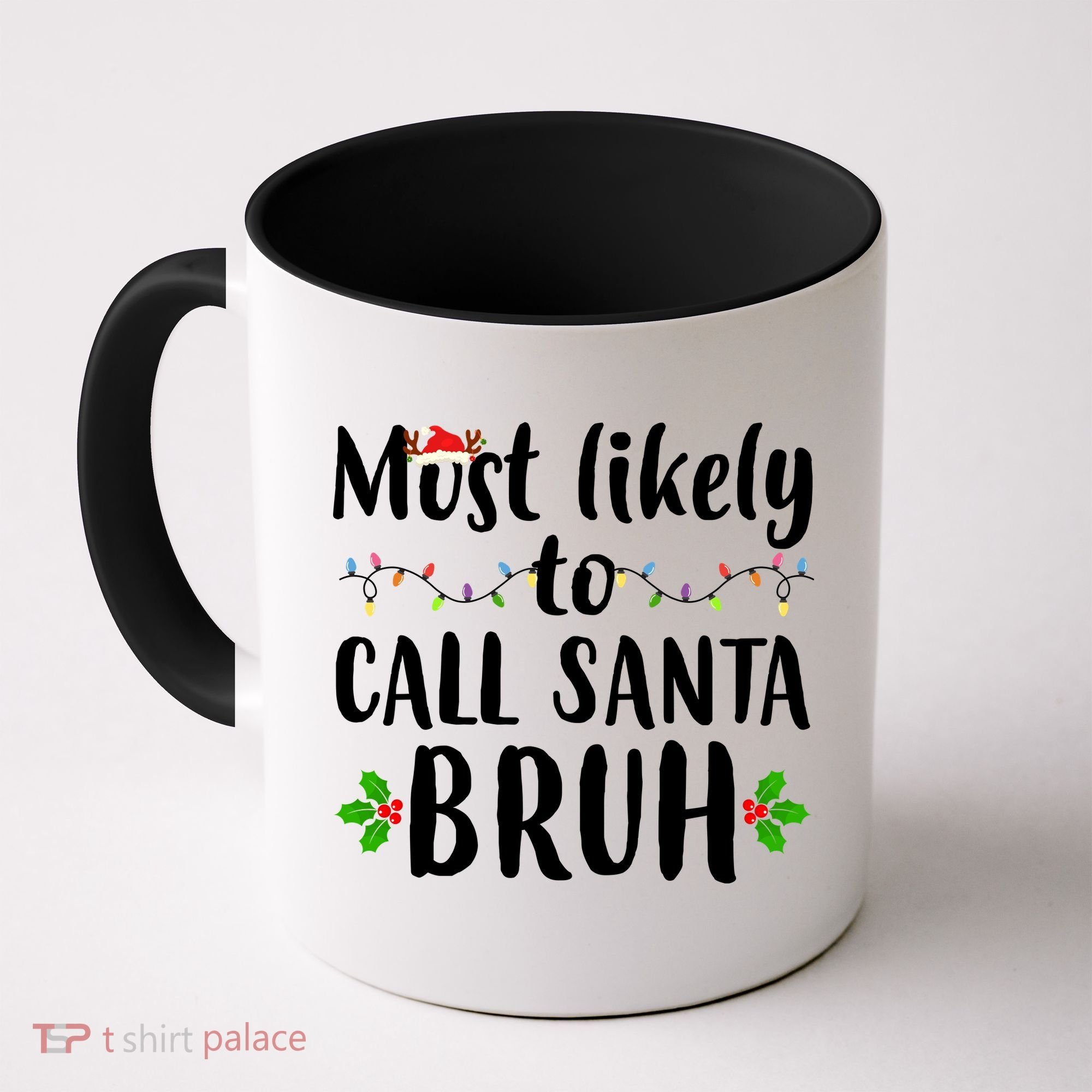 Most Likely To Call Santa Bruh Funny Christmas Coffee Mug